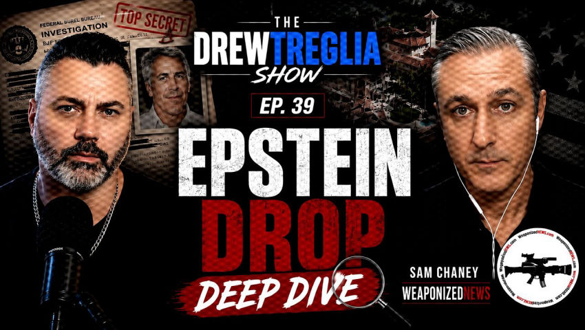 Epstein Drop Deep Dive - Sam Chaney - Weaponized News - DTS Ep. 39