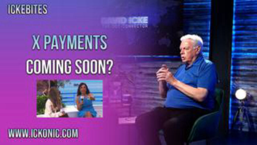 'X Payments' - Coming Soon? - David Icke