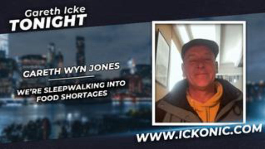 "We Are Sleepwalking Into Foot Shortages" - UK Farmer Gareth Wyn Jones Joins Gareth Icke Tonight
