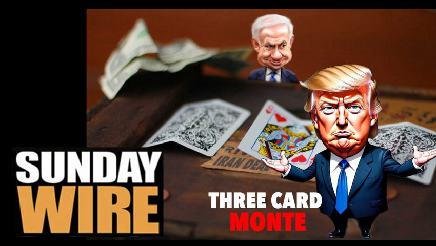 SUNDAY WIRE EP 599 – Three Card Monte: Trump's 'Iran Deal' Hustle episode artwork