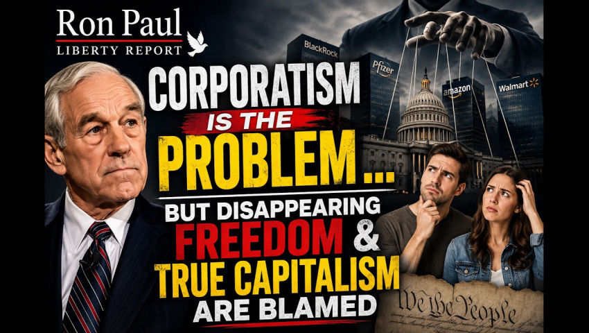 Corporatism Is The Problem ... But Disappearing Freedom & True Capitalism Are Blamed episode artwork