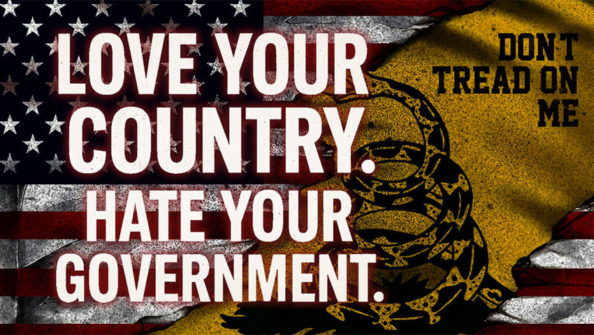 L💌VE Your Country. H🅰️TE Your Government.