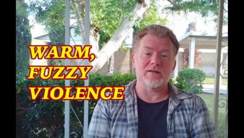 Warm, Fuzzy Violence