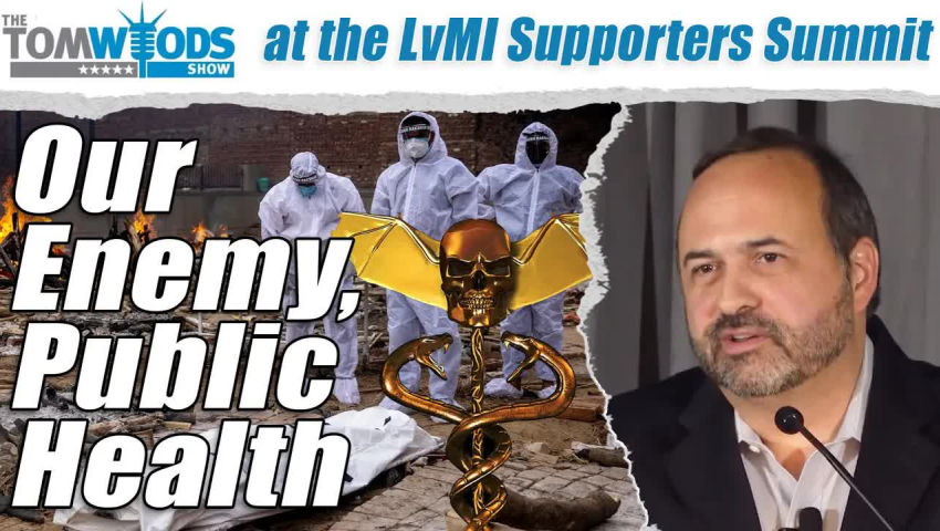 The Morons & Villains of "Public Health" | Tom Woods Show #2572