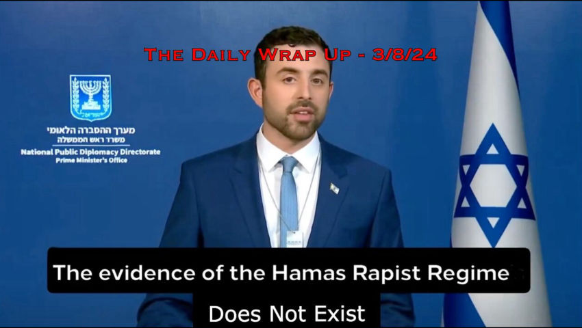 Israel Doubles Down On Hamas Rape/UNRWA/Food Aid Lies & Save The Last American Vagabond