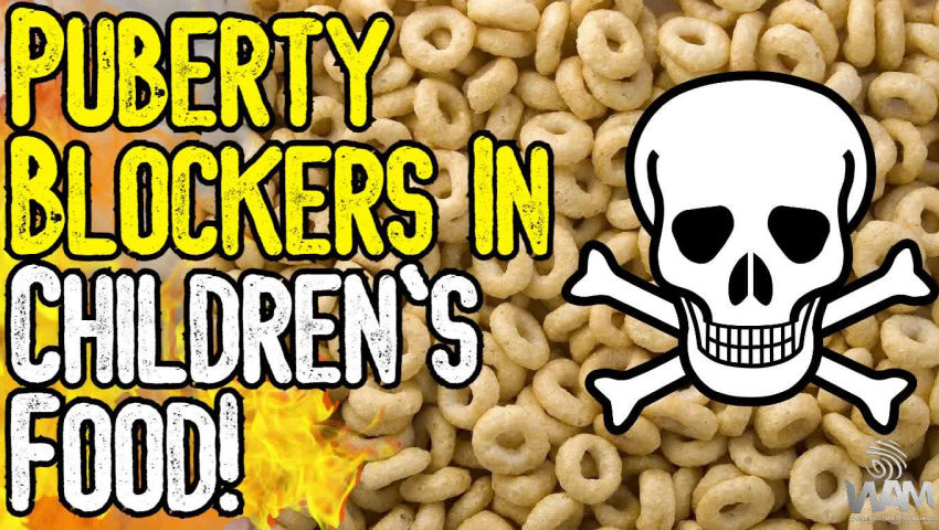 PUBERTY BLOCKERS IN CHILDREN'S FOOD! - They're Trying To Starve, Poison, Impoverish & Kill You!
