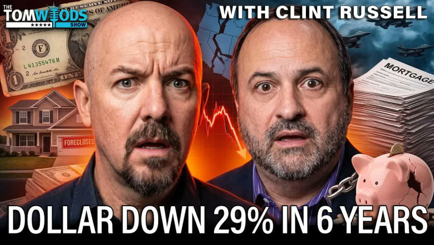 Insane: Dollar Loses Nearly a Third of Its Value in 6 Years | Tom Woods Show #2783