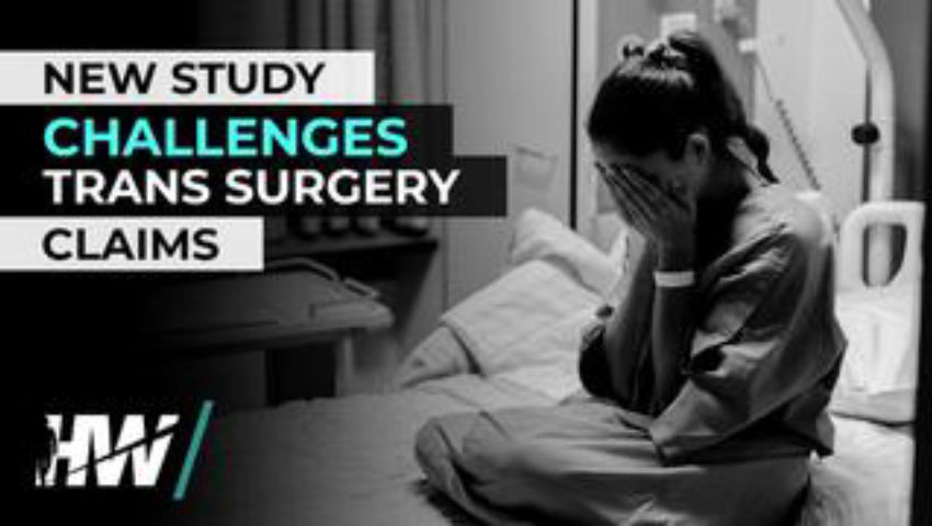 NEW STUDY CHALLENGES TRANS SURGERY CLAIMS