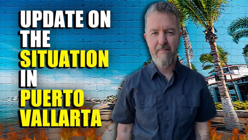 UPDATE On The Situation In Puerto Vallarta with Dan Dicks of Press For Truth