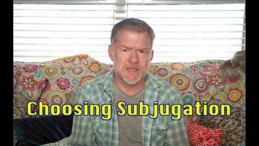 Choosing Subjugation