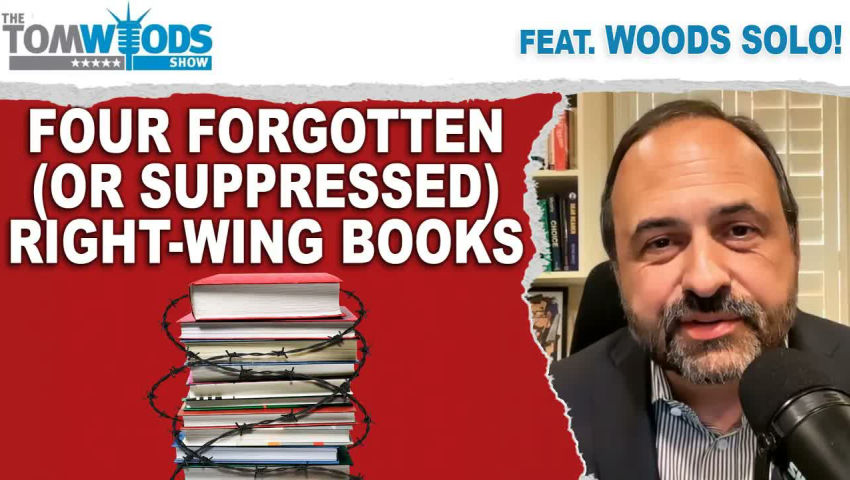 Four Forgotten (or Suppressed) Right-Wing Books | Tom Woods Show #2781