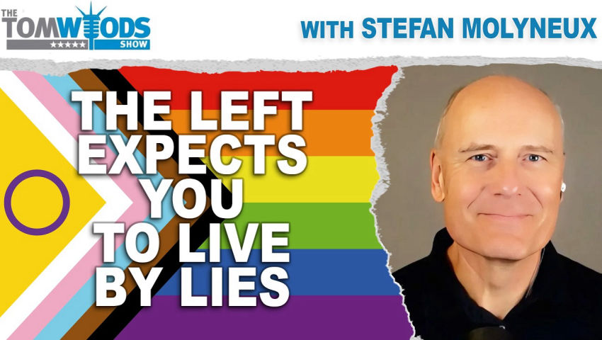 The Left Expects You to Live by Lies | Tom Woods Show #2779