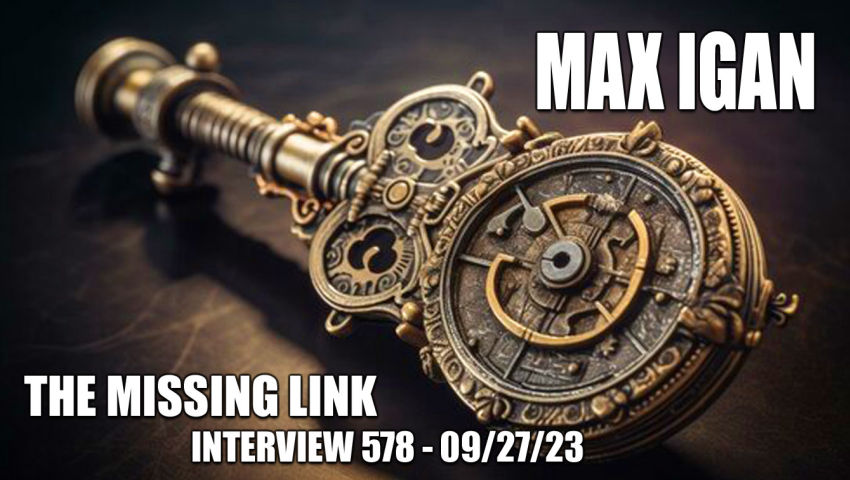 The Missing Link - Interview 578 with Max Igan