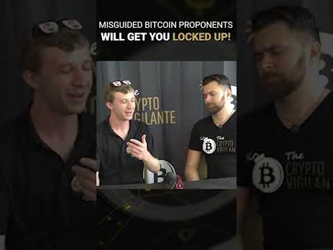 Misguided Bitcoin Proponents Can Get You Locked Up