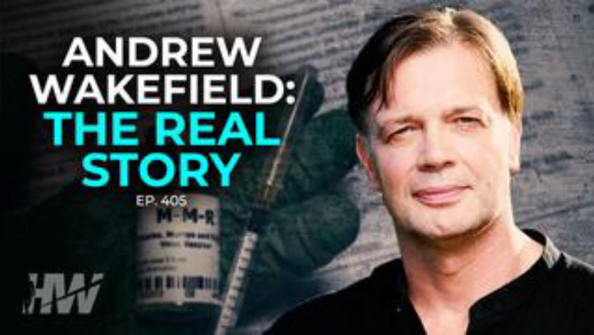 EPISODE 405: ANDREW WAKEFIELD: THE REAL STORY