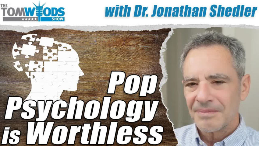 Pop Psychology Isn't Your Friend, But Genuine Psychotherapy Can Be | Tom Woods Show #2573