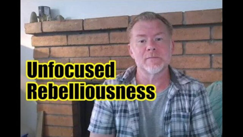 Unfocused Rebelliousness
