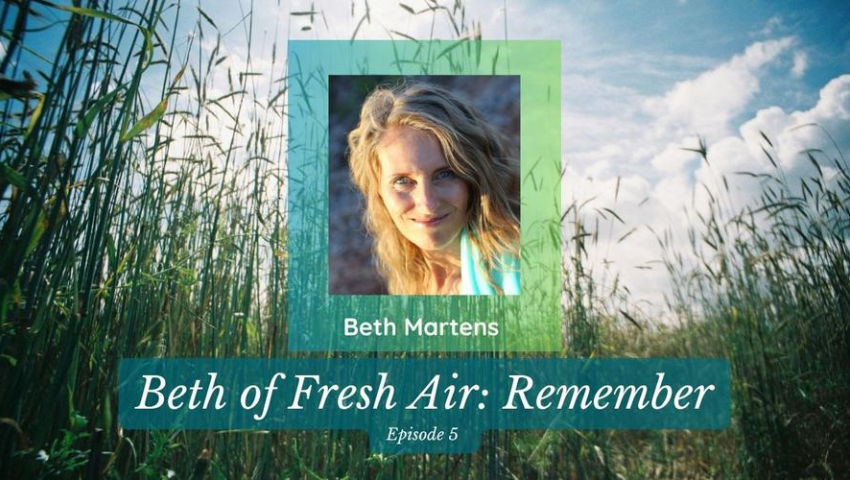 Beth of Fresh Air - Episode 5: Remember