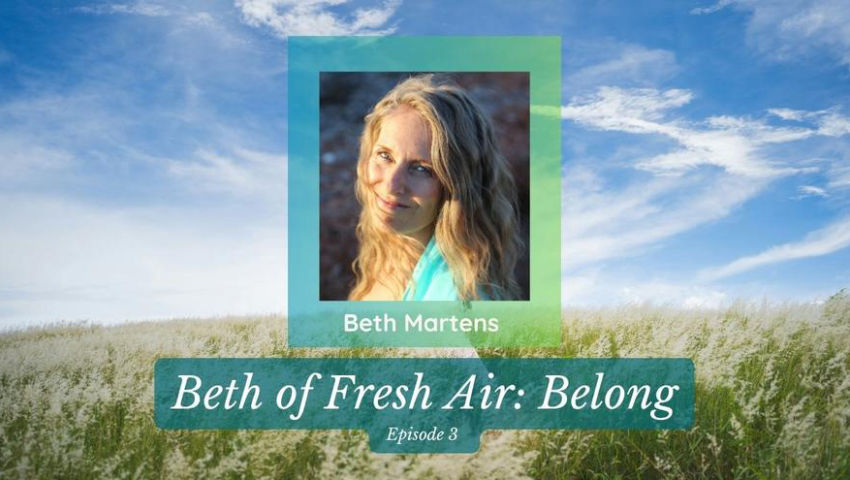 Beth of Fresh Air - Episode 3: Belong