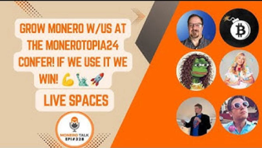 Grow Monero w/ us at the MoneroTopia24 Confer! If we use it we win! 💪🗽🚀LIVE Spaces / EPI 328