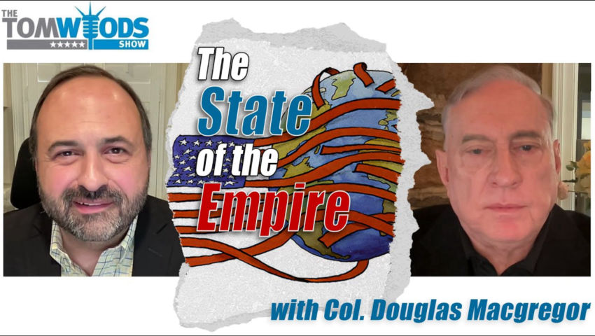Col. Douglas Macgregor on the State of the Empire