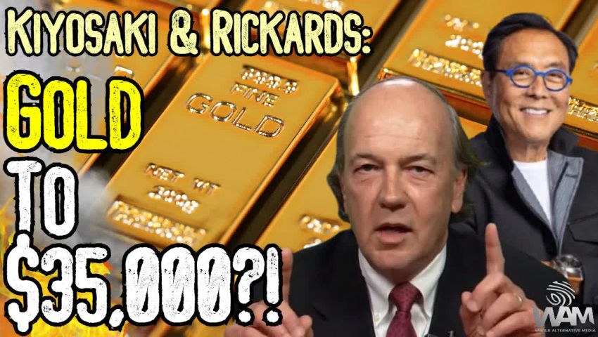 GOLD TO $35,000?! - Jim Rickards & Robert Kiyosaki Think So! - Where Are Gold & Silver Going Next?