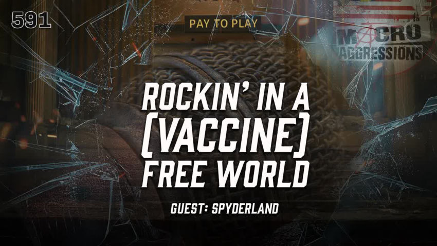 #591: Rockin’ In A (Vaccine) Free World | Spyderland